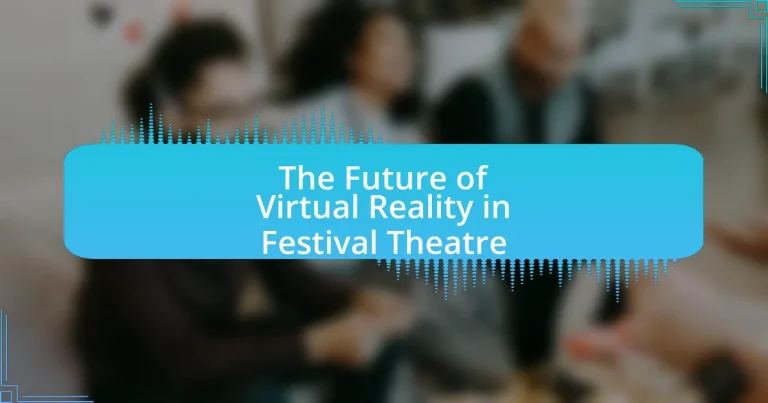 The Future of Virtual Reality in Festival Theatre
