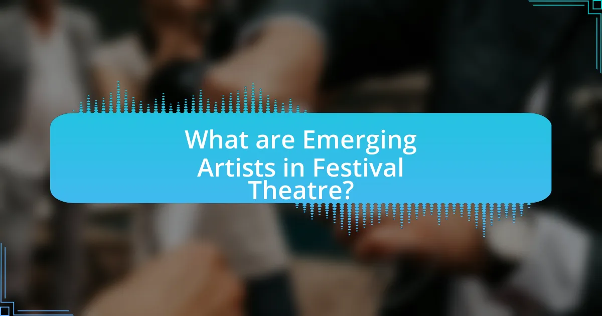 What are Emerging Artists in Festival Theatre?