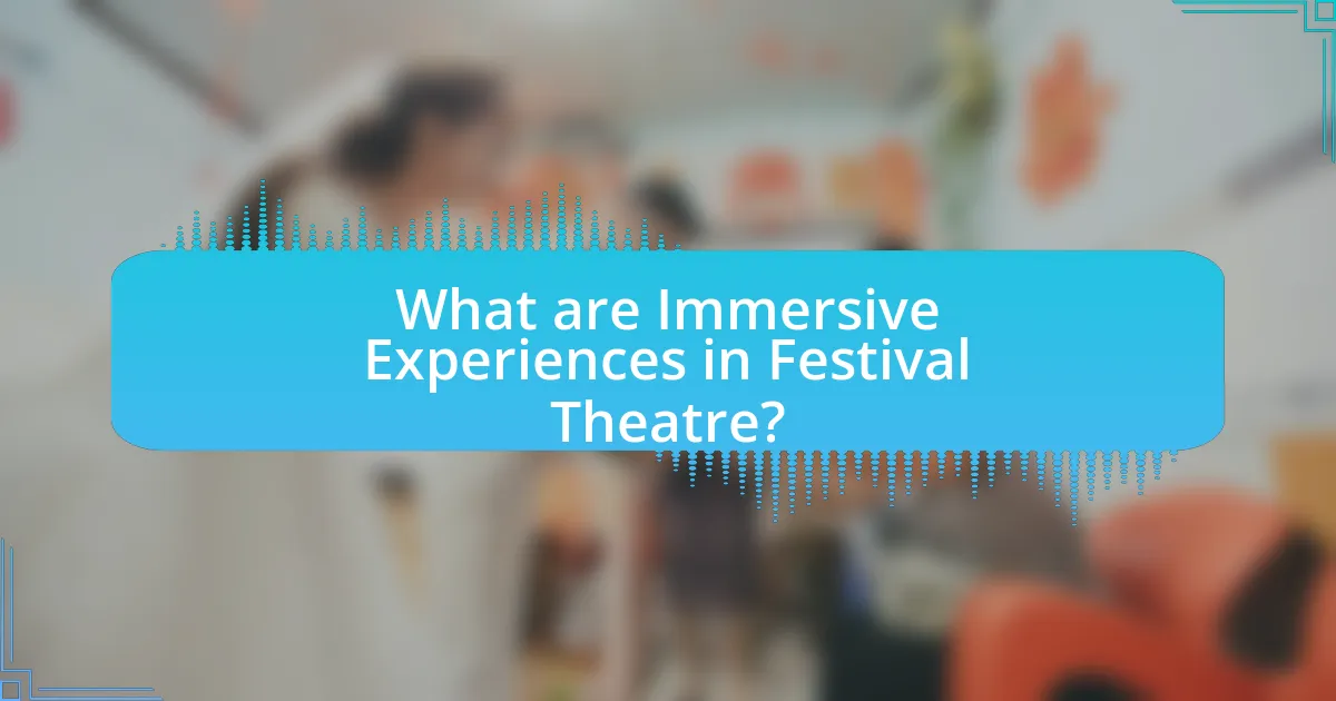 What are Immersive Experiences in Festival Theatre?