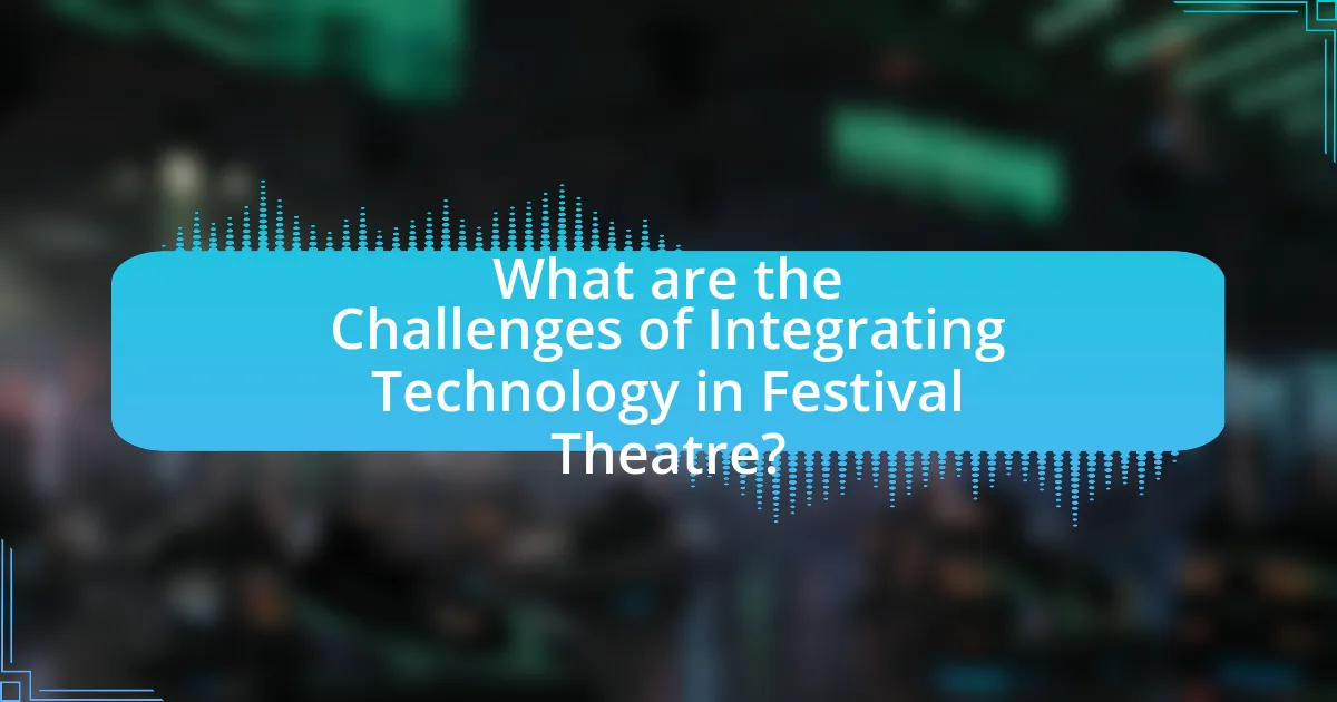 What are the Challenges of Integrating Technology in Festival Theatre?