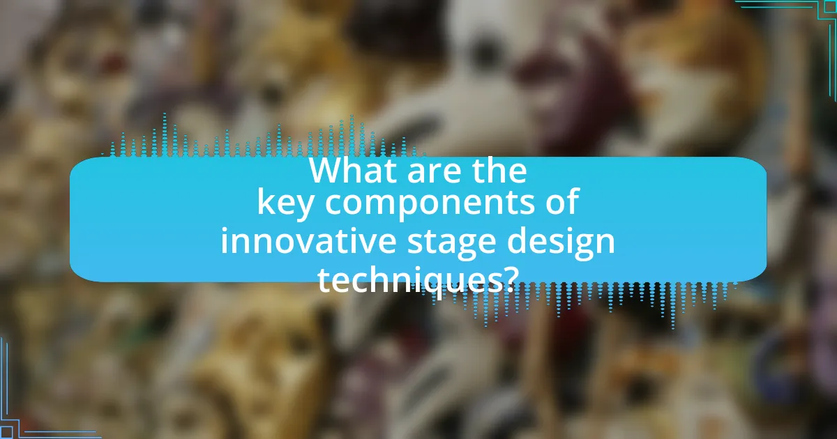 What are the key components of innovative stage design techniques?