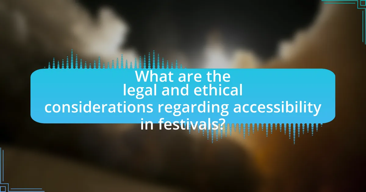 What are the legal and ethical considerations regarding accessibility in festivals?