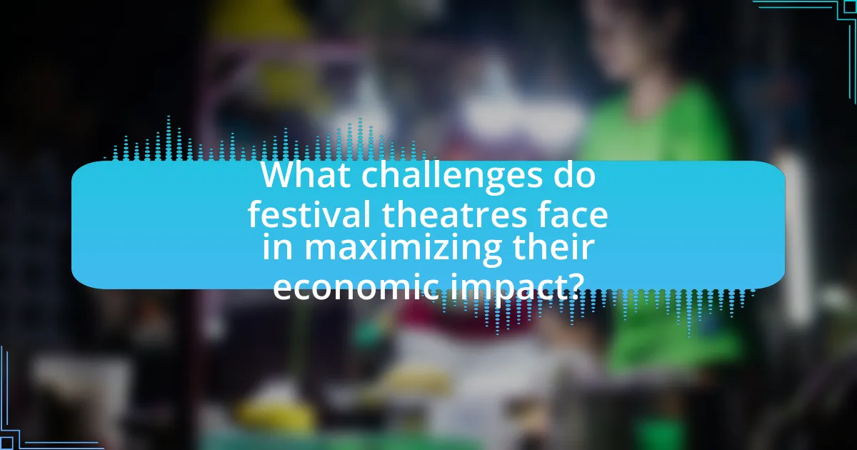What challenges do festival theatres face in maximizing their economic impact?