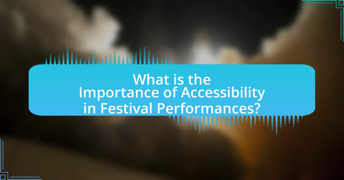 What is the Importance of Accessibility in Festival Performances?