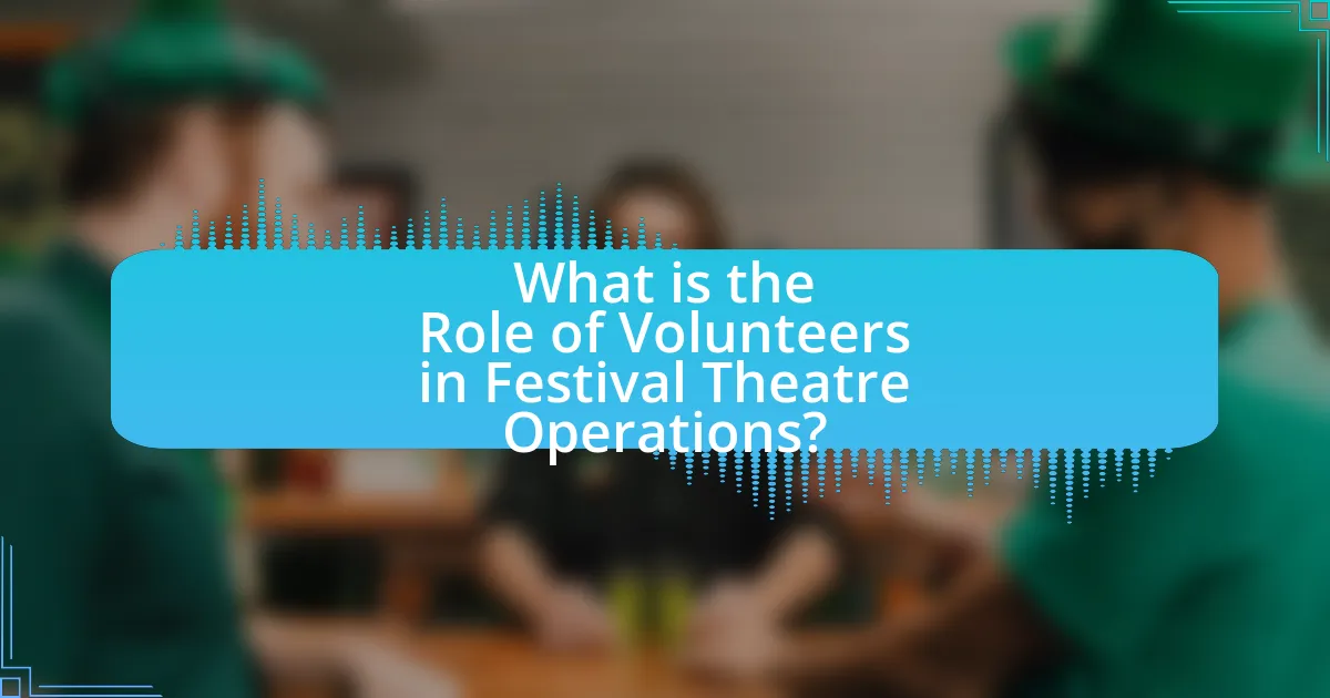 What is the Role of Volunteers in Festival Theatre Operations?